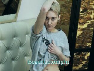 Begentletonight