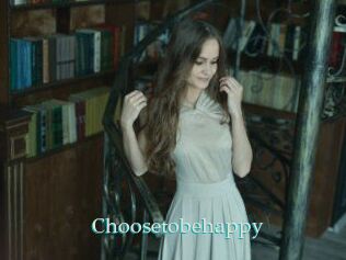 Choosetobehappy