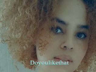 Doyoulikethat