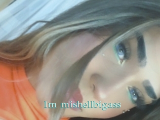 Im_mishellbigass