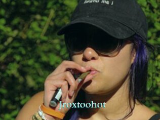 Jroxtoohot