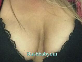 Rushbabyout
