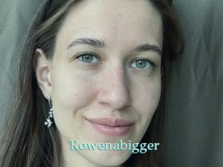 Rowenabigger