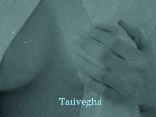 Tativegha