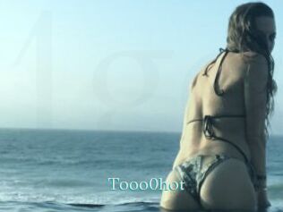 Tooo0hot
