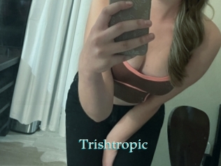 Trishtropic