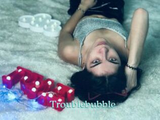 Troublebubble