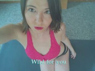 Wild_for_you