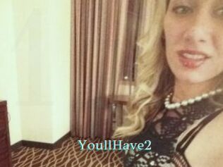 YoullHave2