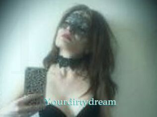 Yourdirtydream