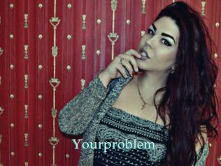 Yourproblem